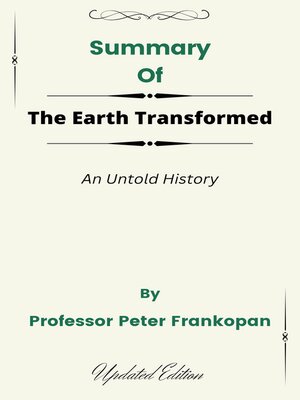 cover image of Summary of the Earth Transformed an Untold History    by  Professor Peter Frankopan